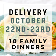 Load image into Gallery viewer, October 22nd or 23rd Delivery - 10 Family Dinners
