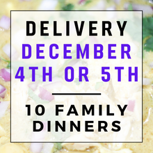 Load image into Gallery viewer, December 4th or 5th Delivery - 10 Family Dinners
