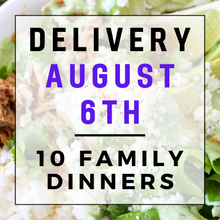 Load image into Gallery viewer, August 6th Delivery - 10 Family Dinners
