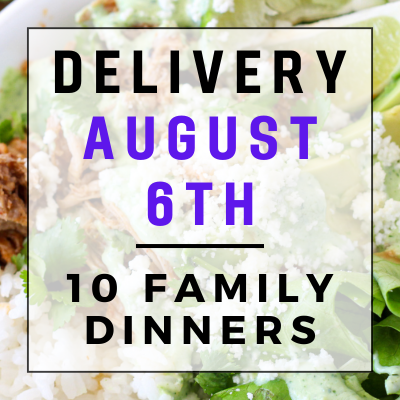 August 6th Delivery - 10 Family Dinners