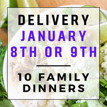 Load image into Gallery viewer, January 8th or 9th Delivery - 10 Family Dinners
