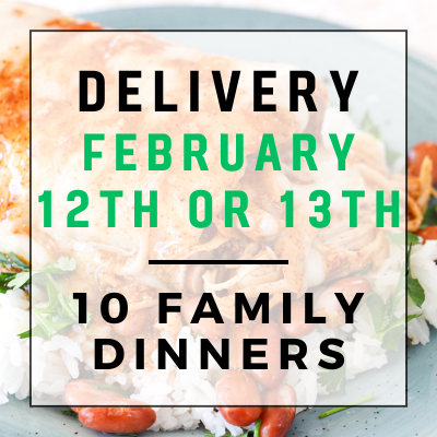 February 12th or 13th Delivery - 10 Family Dinners