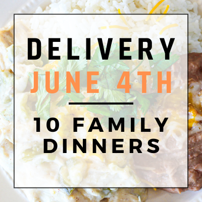 June 4th Delivery - 10 Family Dinners