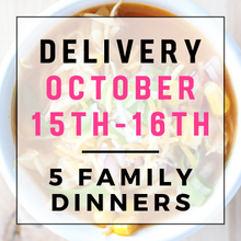 Load image into Gallery viewer, October 15th or 16th Delivery - 5 Family Dinners
