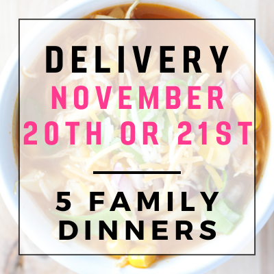 November 20th or 21st Delivery - 5 Family Dinners