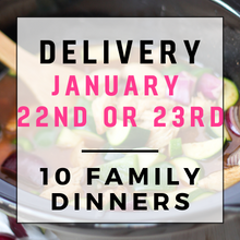 Load image into Gallery viewer, January 22nd or 23rd Delivery - 10 Family Dinners
